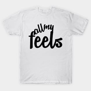 All My Feels T-Shirt